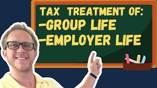 Tax Treatment of Group Life And Employer Policies  Life Insurance Exam Prep