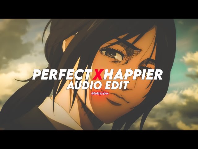 Perfect x Happier - [Edit Audio] class=