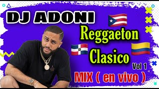 Reggaeton Clásico Mix Vol 1. en vivo con DJ ADONI  ( Mezcla de Reggaeton Viejo )
