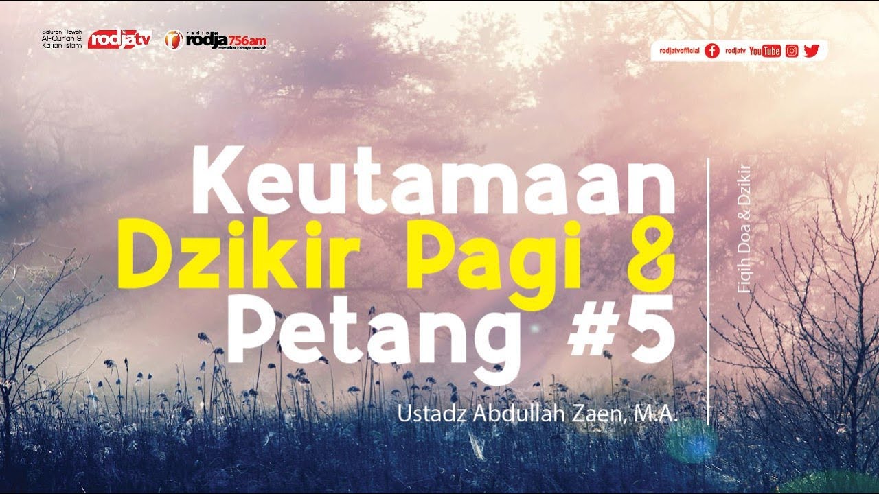 Fiqih Doa Dzikir Keutamaan Dzikir Pagi Petang 5 L Ustadz Abdullah Zaen M A Youtube