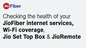 Check Health of JioFiber Internet, Set Top Box, WiFi Coverage and JioRemote