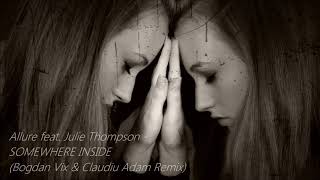 Allure feat. Julie Thompson - Somewhere Inside (Bogdan Vix &amp; Claudiu Adam Remix)