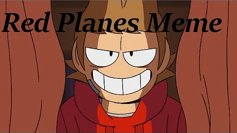 Red Planes MEME (or Edd-it ?) {Eddsworld Tord}