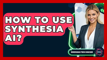 How To Use Synthesia AI? - Emerging Tech Insider