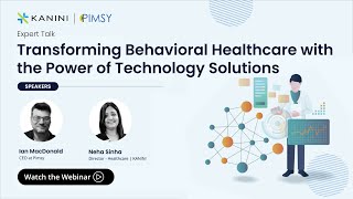 PROMO || KANINI + PIMSY Webinar - Redefining Behavioral Health with Modern Technology Solutions