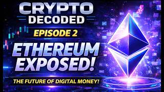 Crypto Decoded | Episode 2: The Rise of Ethereum Profile