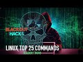 Linux Top 25 Commands Every Hacker Needs to Know! 