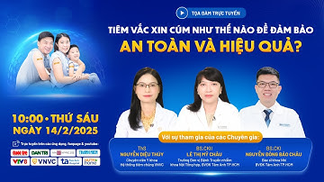🔥TỌA ĐÀM SỨC KHOẺ: TIÊM VẮC XIN CÚM NHƯ THẾ NÀO ĐỂ ĐẢM BẢO AN TOÀN VÀ HIỆU QUẢ?