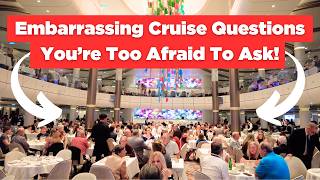 Cruise Questions You Were Too EMBARASSED To Ask!