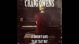 Watch Craig Owens It Doesnt Have To Be That Way video
