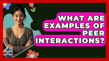 What Are Examples Of Peer Interactions? - Answers About Autism