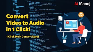 1 Click me Video ko Audio me Convert karo | FFmpeg ka Magic Tool 🔥 Ai Manoj