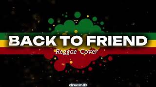 BACK TO FRIEND -SOMBR | REGGAE COVER