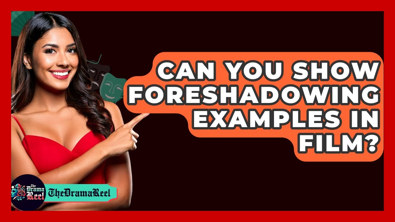Can You Show Foreshadowing Examples In Film? - The Drama Reel