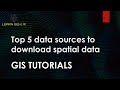 Top 5 data sources to download spatial data | Download shapefiles for GIS mapping | GIS Tutorial