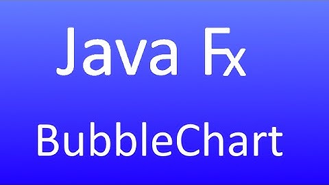 JavaFX [33] - Diagramme - BubbleChart