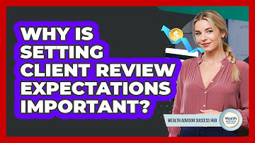 Why Is Setting Client Review Expectations Important?