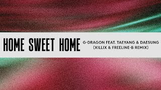 G-Dragon Feat. Taeyang Daesung - Home Sweet Home Xillix Freeline-B Remix