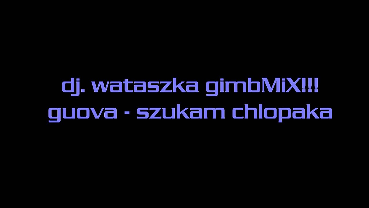 guova - szukam chlopaka dj. wataszka gimbMIX