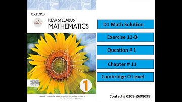 Exercise 11-B, Question # 1, Oxford New Syllabus Mathematic, Chapter # 11, D1 Solution O-level Math