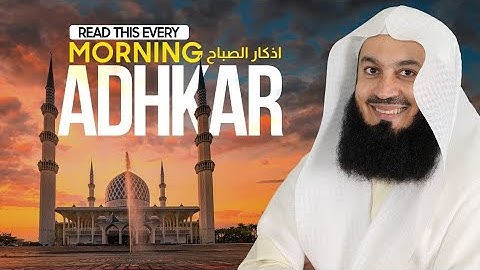 Morning Adhkar (Remembrance) - Recite Daily with Mufti Menk Ramadan 2025