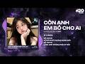 Còn Em Anh Bỏ Cho Ai Remix - Giang Jolee x H2O - Giữ Em Đi Để Nghe Nỗi Đau Thầm Thì Remix