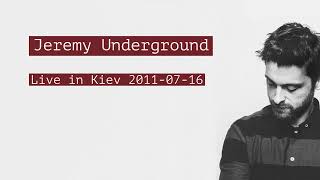 Jeremy Underground Live in Kiev 2011-07-16