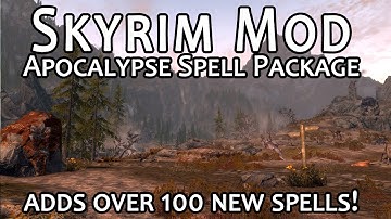 Skyrim Mod Feature #1: Apocalypse Spell Package