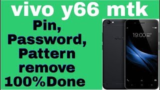 vivo y66 mtk Pin, Password, Pattern remove 100%Done