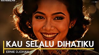 Youre Always In My Heart  Ernie Djohan  A Song Of Memories That Will Make You Emotional bandu