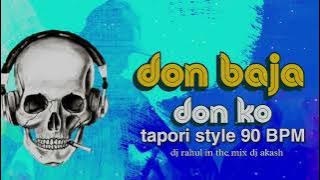 Don Baja Don ko Tapori style 90 BPM DJ RAHUL INTHEMIX VS DJ Aakash surat.