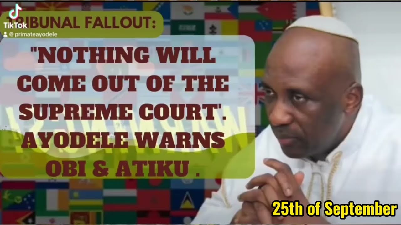 Supreme Court Verdict: How Primate Ayodele's Prophecy fulfilled.