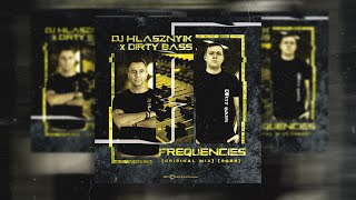 DJ Hlásznyik x D!rty Bass - Frequencies (Original Mix) [2023]