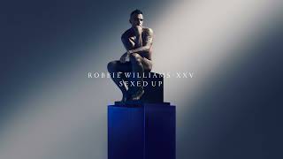 Robbie Williams - Sexed Up (XXV -  Audio)