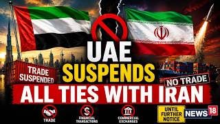 US Iran War LIVE: UAE Suspends All Trade Ties With Iran After Missile Attack | Hormuz | Trump | N18G