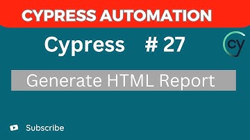 Cypress Tutorial #27 – Generate HTML Reports in Cypress (Step-by-Step)