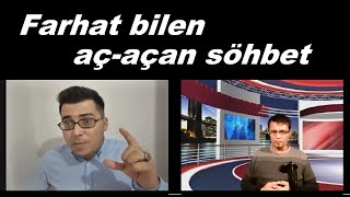 Azat Türkmen #167. Farhat bilen aç-açan söhbet.