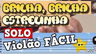 Video thumbnail of "VIOLÃO INICIANTE - BRILHA, BRILHA ESTRELINHA - SOLO -  BAIXE TAB"