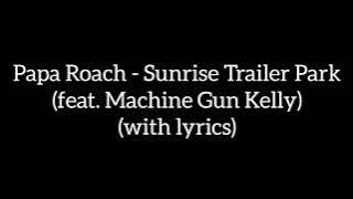 Papa Roach - Sunrise Trailer Park (feat. Machine Gun Kelly) (with lyrics)