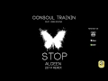 Consoul trainin feat joan kolova  stop alceen 2014 remix