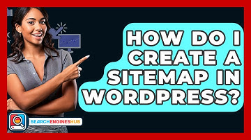 How Do I Create A Sitemap In WordPress? - SearchEnginesHub.com