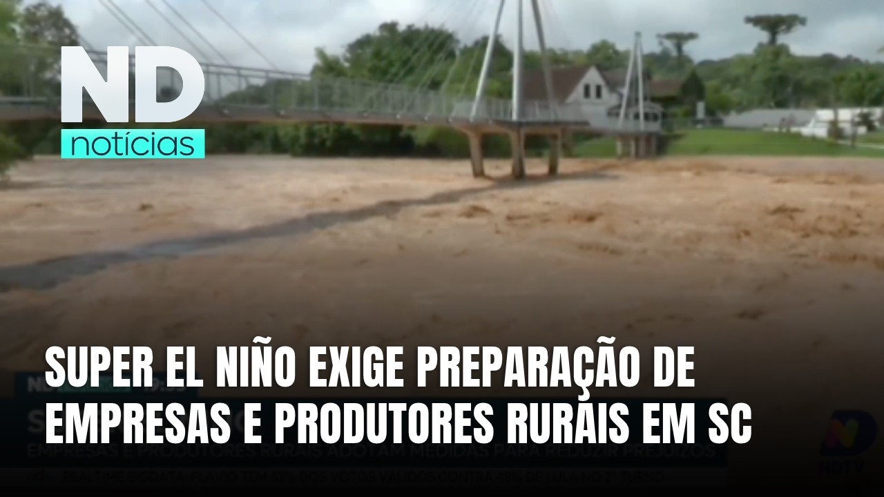 Empresas e agricultores reforçam prevenção diante dos riscos do Super El Niño