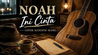 NOAH – Ini Cinta | Cover Acoustic Blues