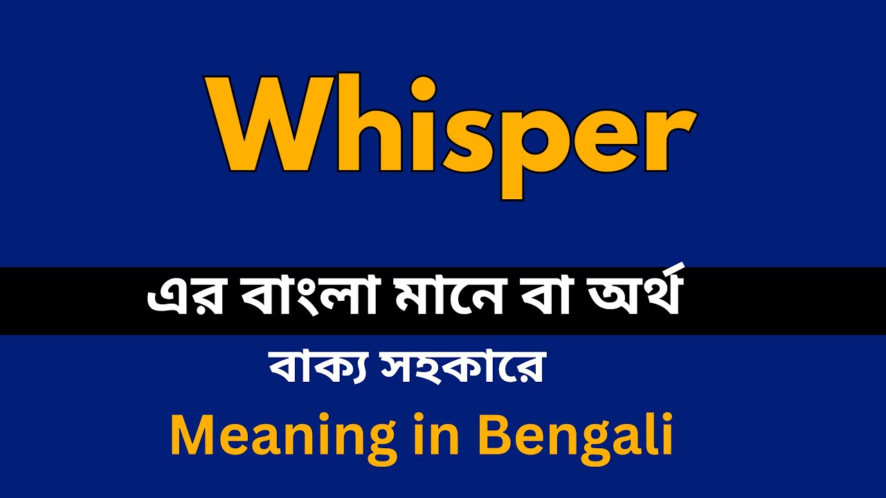 Whisper Meaning In Bengali Whisper whisper-meaning-in-bengali-whisper