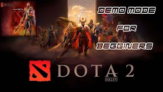 DOTA 2 - DEMO MODE FOR BEGGINERS