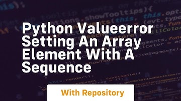 Python valueerror setting an array element with a sequence