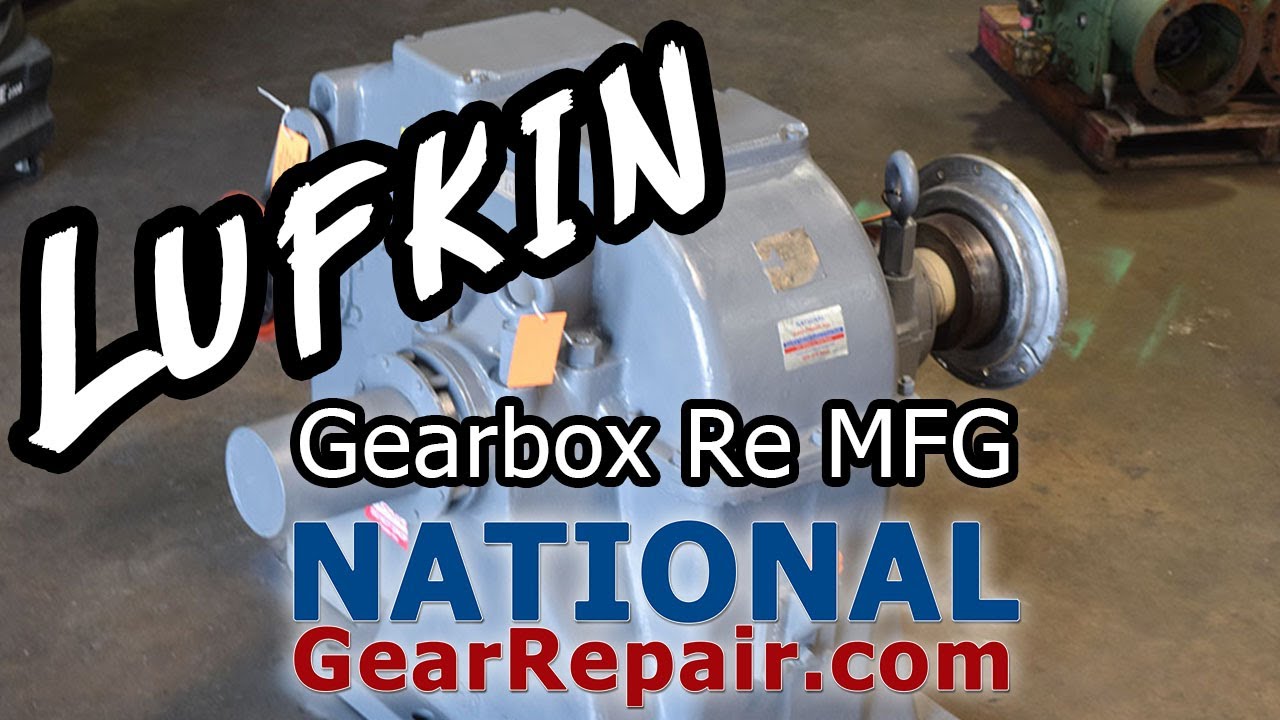 Lufkin Gearbox ReMFG YouTube
