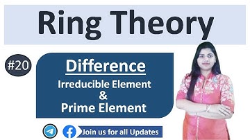 Difference irreducible and prime elememt in Ring theory with examples | Ring Theory | Part - 20