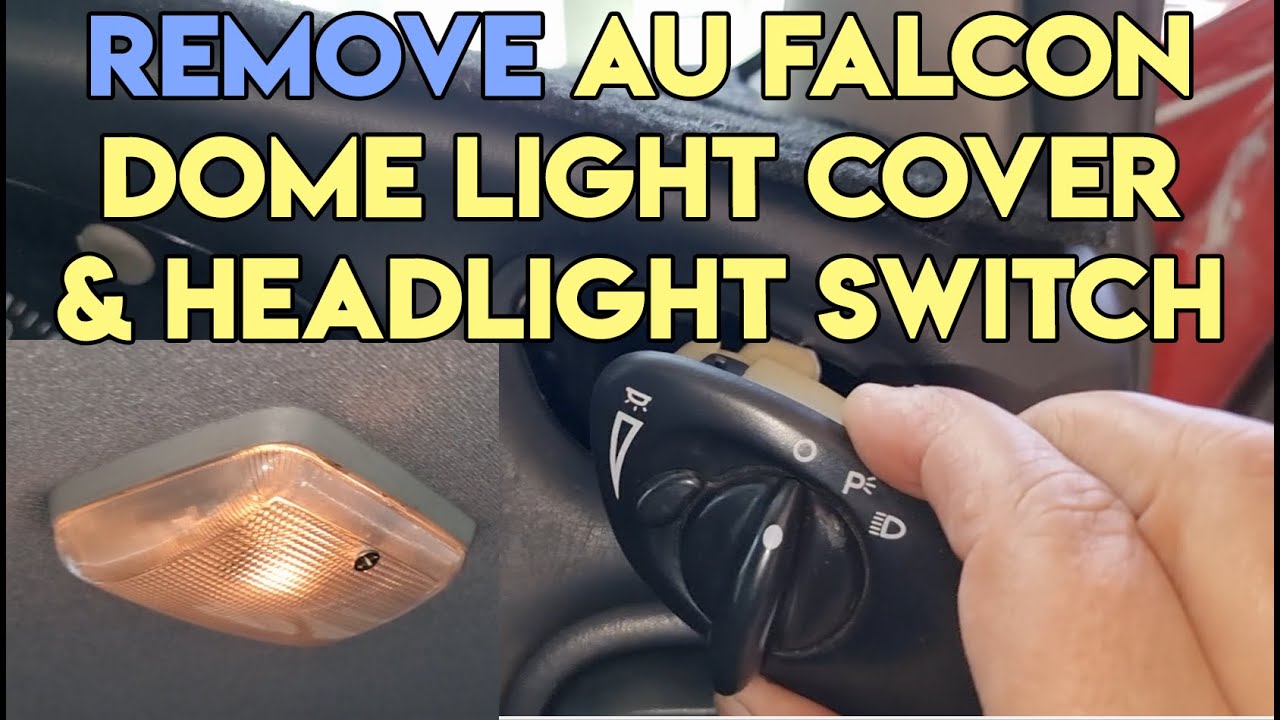 Remove AU Falcon Headlight Switch and Interior Dome Light Cover. YouTube