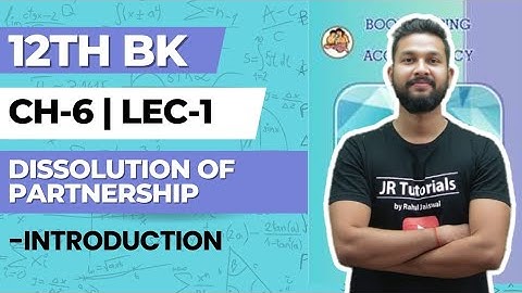 12th BK | Chapter 6 | Dissolution of Partnership Firm | Lecture 1 | Maharashtra Board |